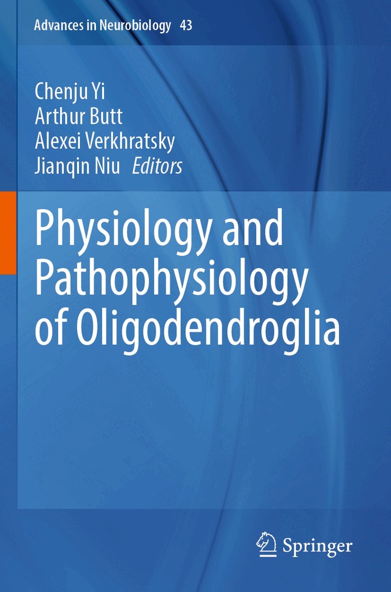 Chenju Yi, Arthur Butt, Alexei Verkhratsky, Jianqin Niu - Physiology and Pathophysiology of Oligodendroglia, Häftad