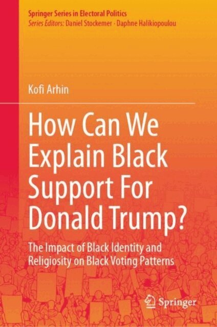 Kofi Arhin - How Can We Explain Black Support For Donald Trump?, E-bok