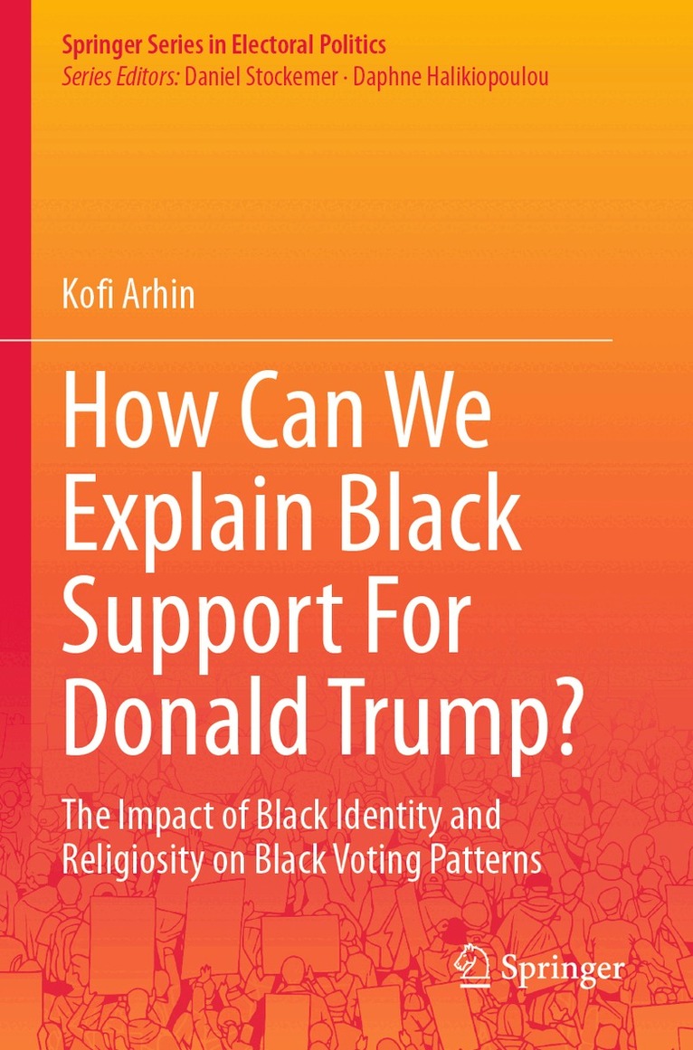 Kofi Arhin - How Can We Explain Black Support For Donald Trump?, Häftad