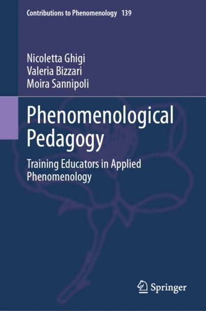 Moira Sannipoli, Valeria Bizzari, Nicoletta Ghigi - Phenomenological Pedagogy, E-bok
