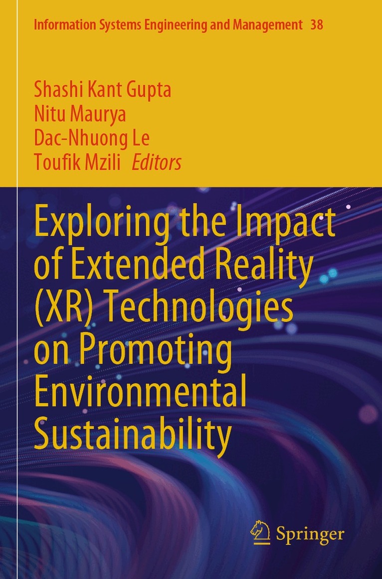 Shashi Kant Gupta, Nitu Maurya, Dac-Nhuong Le, Toufik Mzili - Exploring the Impact of Extended Reality (XR) Technologies on Promoting Environmental Sustainability, Häftad