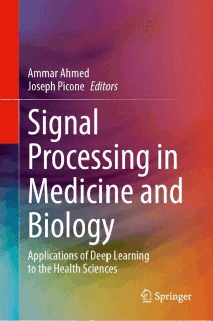 Joseph Picone, Ammar Ahmed - Signal Processing in Medicine and Biology, E-bok
