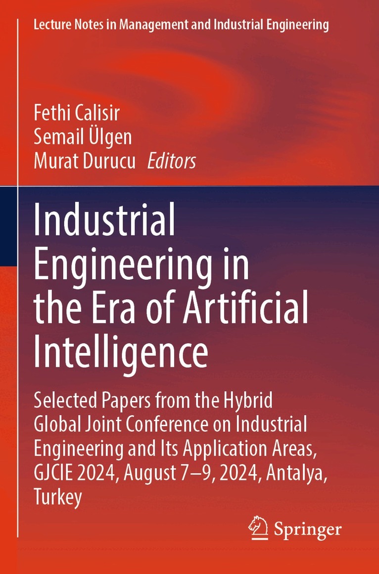 Fethi Calisir, Semail Ülgen, Murat Durucu - Industrial Engineering in the Era of Artificial Intelligence, Häftad
