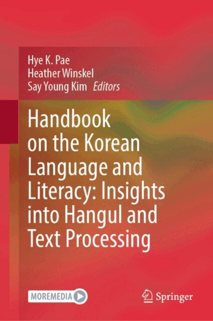 Say Young Kim, Heather Winskel, Hye K. Pae - Handbook on the Korean Language and Literacy: Insights into Hangul and Text Processing, E-bok