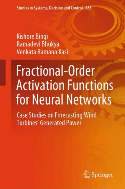 Venkata Ramana Kasi, Ramadevi Bhukya, Kishore Bingi - Fractional-Order Activation Functions for Neural Networks, E-bok