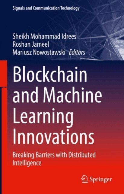 Mariusz Nowostawski, Roshan Jameel, Sheikh Mohammad Idrees - Blockchain and Machine Learning Innovations, E-bok