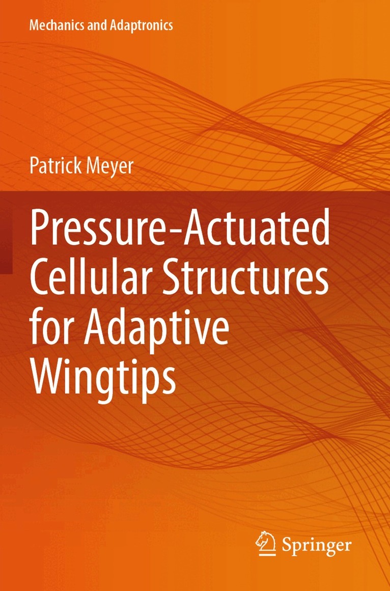 Patrick Meyer - Pressure-Actuated Cellular Structures for Adaptive Wingtips, Häftad. Tillgänglighet: Lägg i varukorg