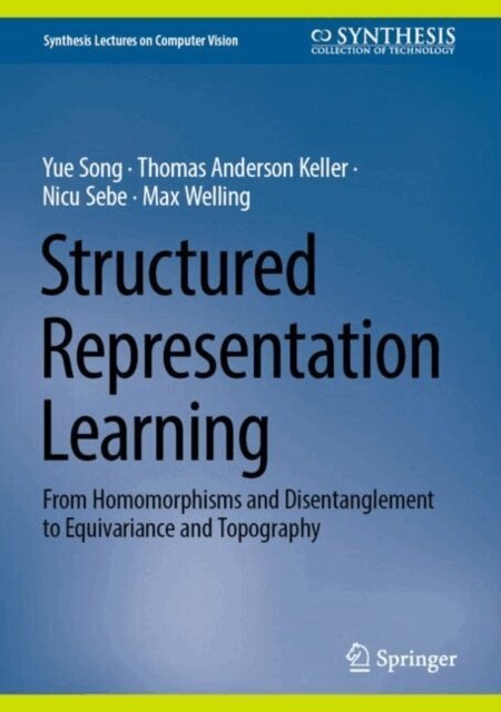 Max Welling, Nicu Sebe, Thomas Anderson Keller, Yue Song - Structured Representation Learning, E-bok