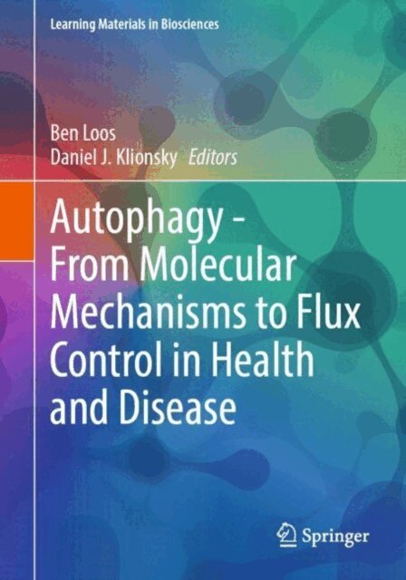 Daniel J. Klionsky, Ben Loos - Autophagy - From Molecular Mechanisms to Flux Control in Health and Disease, E-bok