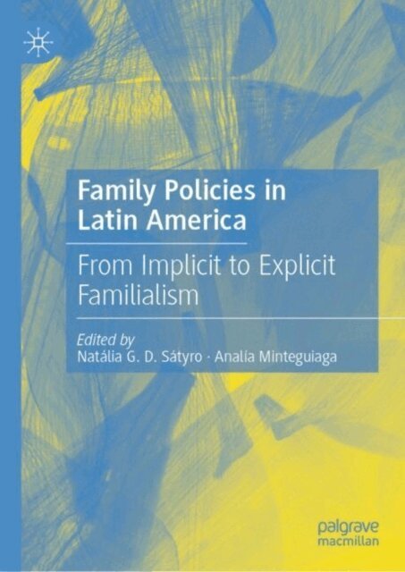 Analia Minteguiaga, Natalia G.D. Satyro - Family Policies in Latin America, E-bok