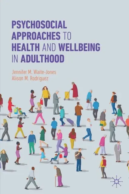 Alison M. Rodriguez, Jennifer M. Waite-Jones - Psychosocial Approaches to Health and Wellbeing in Adulthood, E-bok. Tillgänglighet: Lägg i varukorg