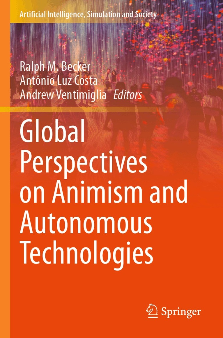 Ralph M. Becker, Antônio Luz Costa, Andrew Ventimiglia - Global Perspectives on Animism and Autonomous Technologies, Häftad