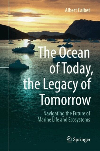 Albert Calbet - Ocean of Today, the Legacy of Tomorrow, E-bok