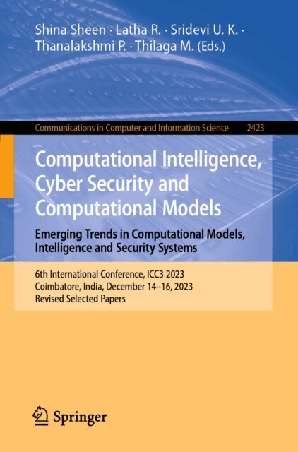 Thilaga M., Thanalakshmi P., Sridevi U. K., Latha R., Shina Sheen - Computational Intelligence, Cyber Security and Computational Models. Emerging Trends in Computational Models, Intelligence and Security Systems, E-bok