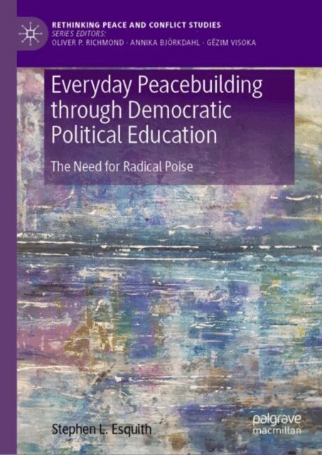 Stephen L. Esquith - Everyday Peacebuilding through Democratic Political Education, E-bok