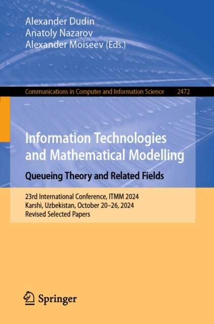 Alexander Moiseev, Anatoly Nazarov, Alexander Dudin - Information Technologies and Mathematical Modelling. Queueing Theory and Related Fields, E-bok