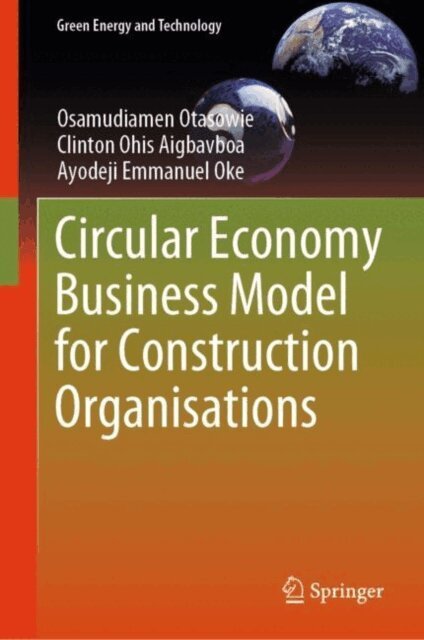 Ayodeji Emmanuel Oke, Clinton Ohis Aigbavboa, Osamudiamen Otasowie - Circular Economy Business Model for Construction Organisations, E-bok