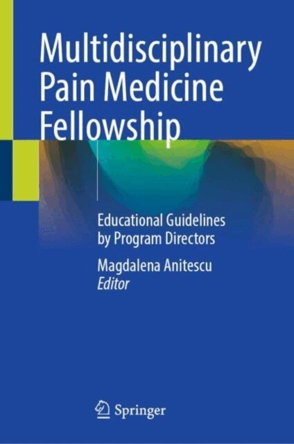 Magdalena Anitescu - Multidisciplinary Pain Medicine Fellowship, E-bok