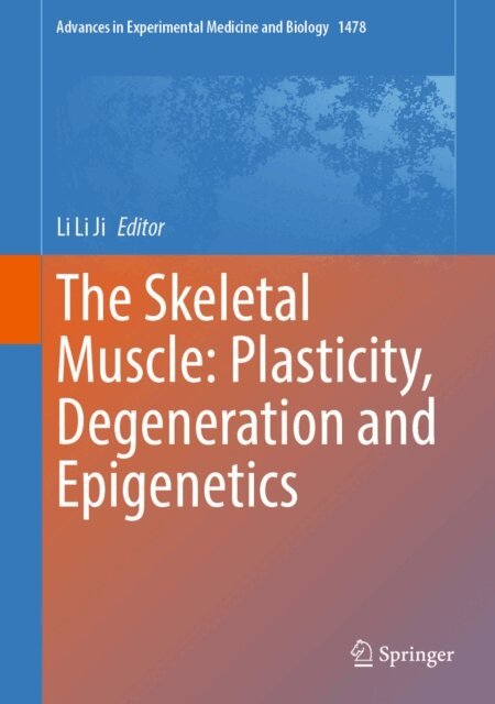 Li Li Ji - Skeletal Muscle: Plasticity, Degeneration and Epigenetics, E-bok