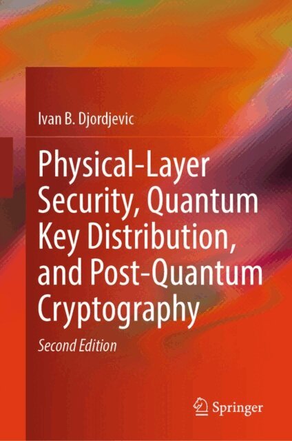 Ivan B. Djordjevic - Physical-Layer Security, Quantum Key Distribution, and Post-Quantum Cryptography, E-bok. Tillgänglighet: Lägg i varukorg