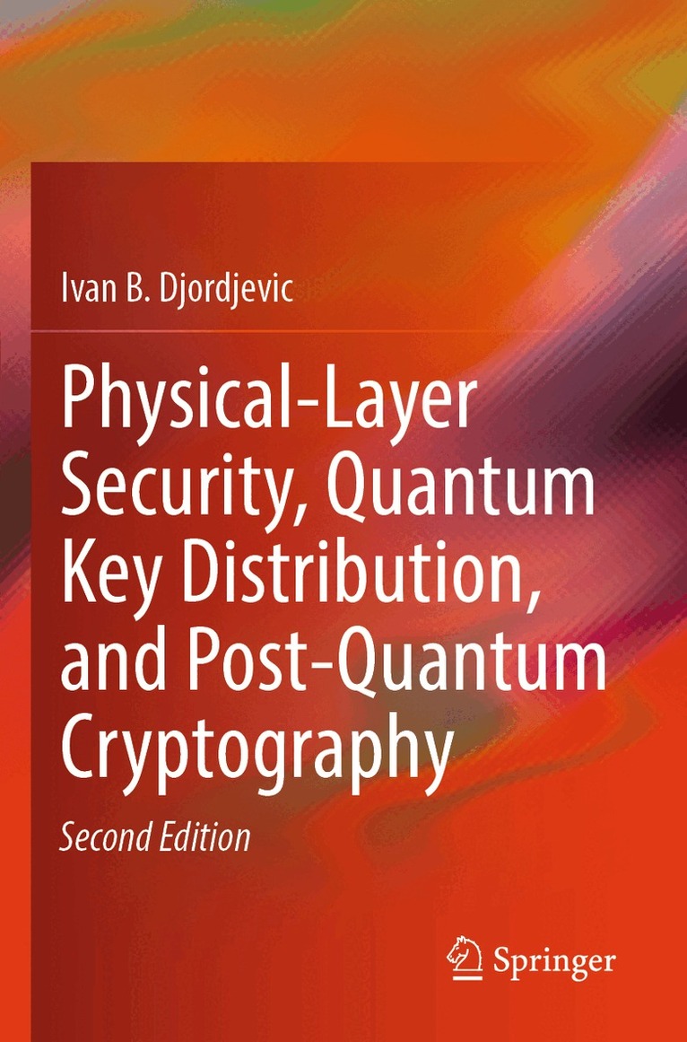 Ivan B. Djordjevic - Physical-Layer Security, Quantum Key Distribution, and Post-Quantum Cryptography, Häftad. Tillgänglighet: Lägg i varukorg