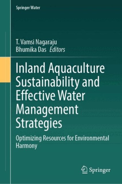 Bhumika Das, T. Vamsi Nagaraju - Inland Aquaculture Sustainability and Effective Water Management Strategies, E-bok