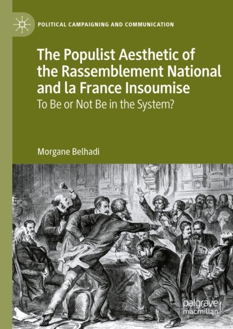 Morgane Belhadi - Populist Aesthetic of the Rassemblement National and la France Insoumise, E-bok