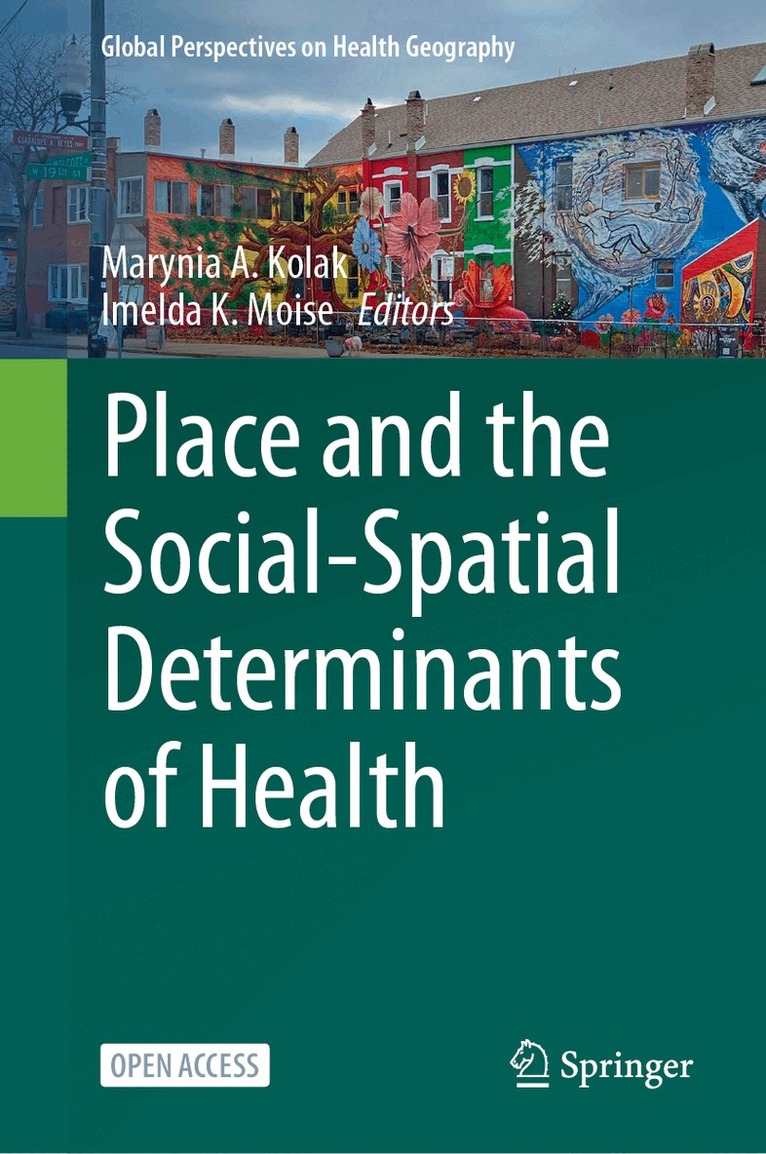Marynia A. Kolak, Imelda K. Moise - Place and the Social-Spatial Determinants of Health, Inbunden