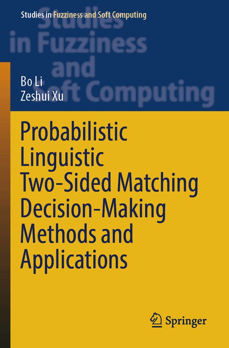 Bo Li, Zeshui Xu - Probabilistic Linguistic Two-Sided Matching Decision-Making Methods and Applications, Häftad