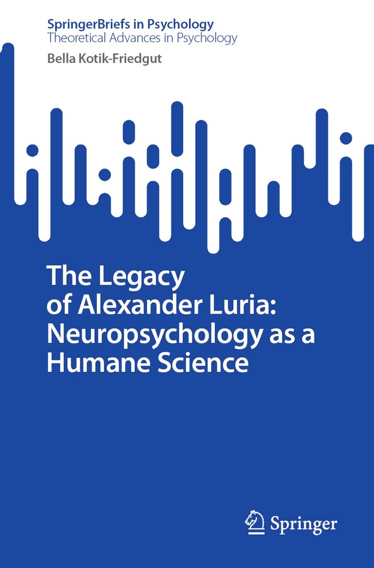Bella Kotik-Friedgut - Legacy of Alexander Luria: Neuropsychology as a Humane Science, Häftad