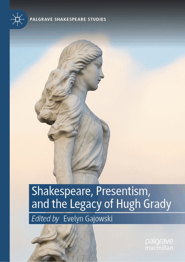 Shakespeare, Presentism, and the Legacy of Hugh Grady