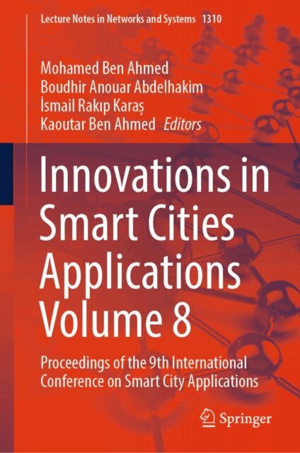 Kaoutar Ben Ahmed, Ismail Rakip Karas, Boudhir Anouar Abdelhakim, Mohamed Ben Ahmed - Innovations in Smart Cities Applications Volume 8, E-bok