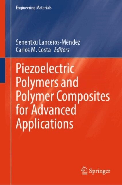Carlos M. Costa, Senentxu Lanceros-Mendez - Piezoelectric Polymers and Polymer Composites for Advanced Applications, E-bok