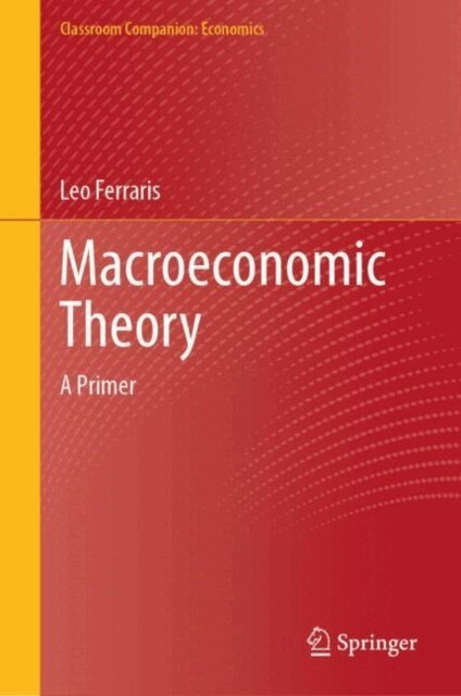 Leo Ferraris - Macroeconomic Theory, E-bok