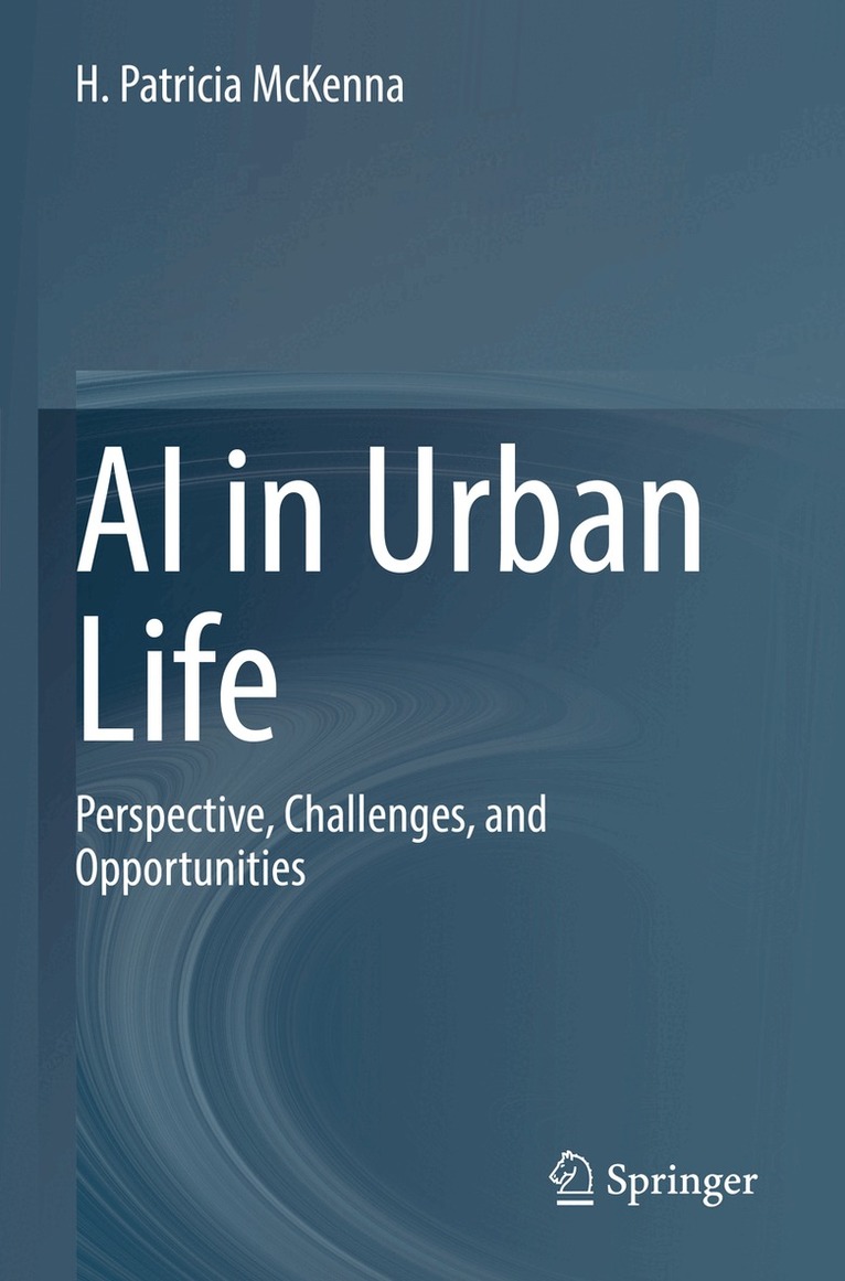 H. Patricia McKenna - AI in Urban Life, Häftad. Tillgänglighet: Lägg i varukorg