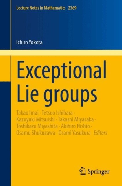 Ichiro Yokota, Osami Yasukura, Osamu Shukuzawa, Akihiro Nishio, Toshikazu Miyashita, Takashi Miyasaka, Kazuyuki Mitsuishi, Tetsuo Ishihara, Takao Imai - Exceptional Lie groups, E-bok
