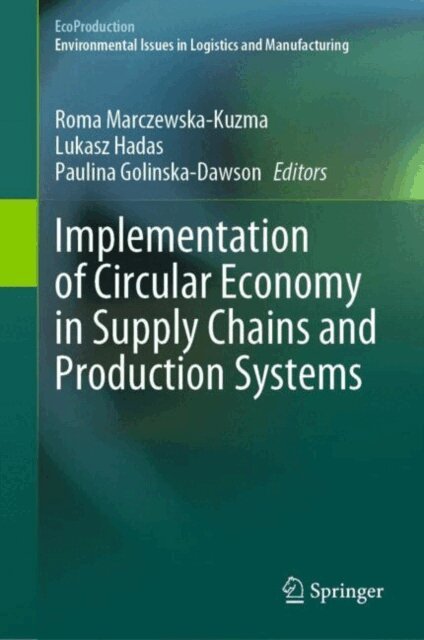 Paulina Golinska-Dawson, Lukasz Hadas, Roma Marczewska-Kuzma - Implementation of Circular Economy in Supply Chains and Production Systems, E-bok