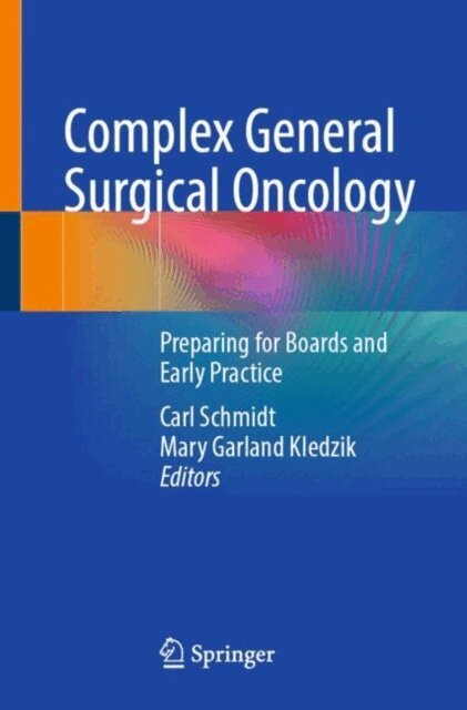 Mary Garland Kledzik, Carl Schmidt - Complex General Surgical Oncology, E-bok
