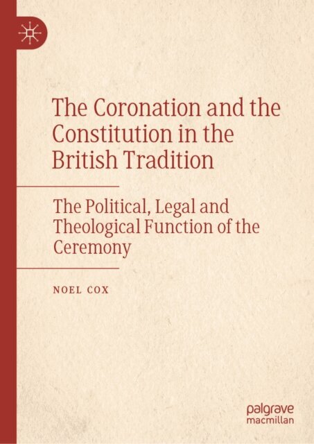Noel Cox - Coronation and the Constitution in the British Tradition, E-bok
