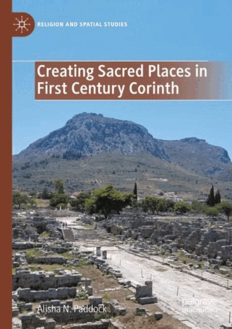 Alisha N. Paddock - Creating Sacred Places in First Century Corinth, E-bok