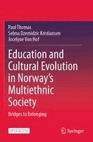 Paul Thomas, Selma Dzemidzic Kristiansen, Jocelyne Von Hof - Education and Cultural Evolution in Norway’s Multiethnic Society, Häftad