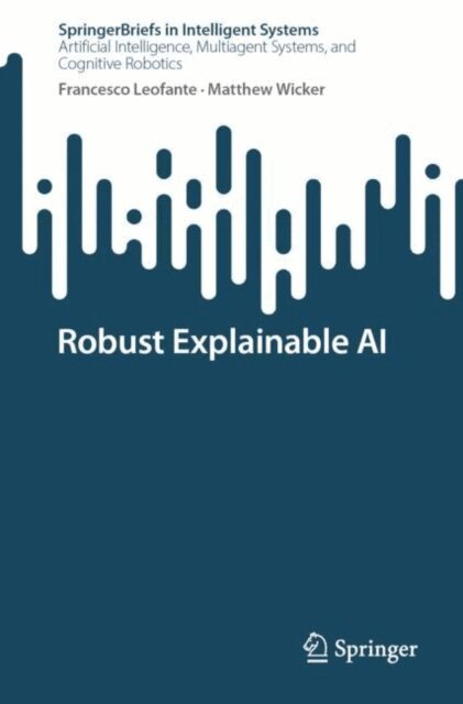 Matthew Wicker, Francesco Leofante - Robust Explainable AI, E-bok