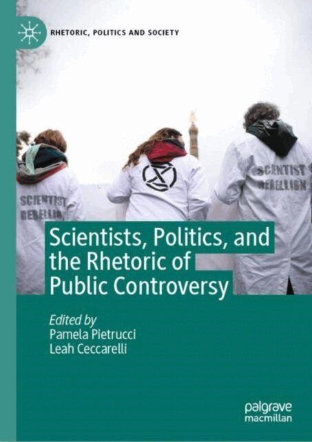 Leah Ceccarelli, Pamela Pietrucci - Scientists, Politics, and the Rhetoric of Public Controversy, E-bok