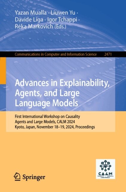 Reka Markovich, Igor Tchappi, Davide Liga, Liuwen Yu, Yazan Mualla - Advances in Explainability, Agents, and Large Language Models, E-bok