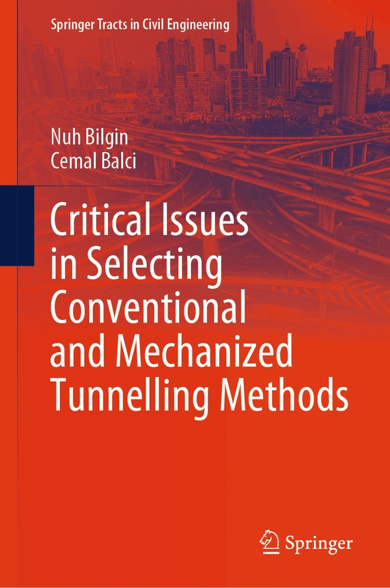 Nuh Bilgin, Cemal Balci - Critical Issues in Selecting Conventional and Mechanized Tunnelling Methods, Inbunden. Tillgänglighet: Lägg i varukorg
