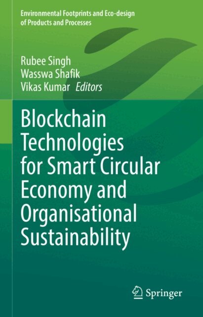 Vikas Kumar, Wasswa Shafik, Rubee Singh - Blockchain Technologies for Smart Circular Economy and Organisational Sustainability, E-bok