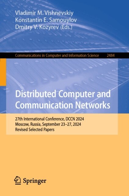 Dmitry V. Kozyrev, Konstantin E. Samouylov, Vladimir M. Vishnevskiy - Distributed Computer and Communication Networks, E-bok