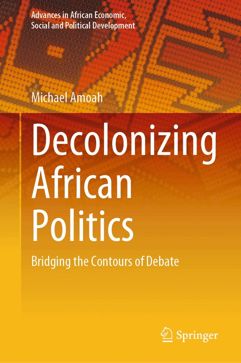 Michael Amoah - Decolonizing African Politics, Inbunden. Tillgänglighet: Lägg i varukorg