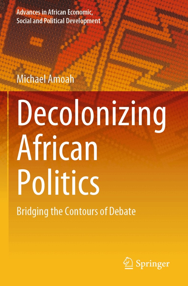 Michael Amoah - Decolonizing African Politics, Häftad. Tillgänglighet: Lägg i varukorg