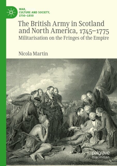 Nicola Martin - British Army in Scotland and North America, 1745-1775, E-bok